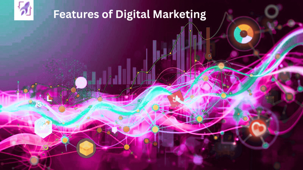 Features of Digital Marketing